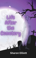 Cover: Life After The Cemetery - Sharon Elliott