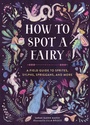 Cover: How to Spot a Fairy - Running Press