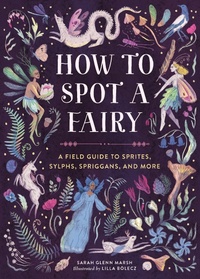 Enlarge image Cover: How to Spot a Fairy - Running Press