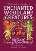 Cover: The Little Encyclopedia of Enchanted Woodland Creatures - Running Press