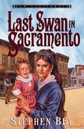 Cover: Last Swan in Sacramento (Old California, #2) - janetcbly