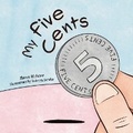 Cover: My Five Cents - FriesenPress