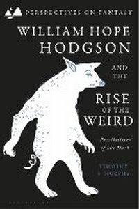 Enlarge image Cover: William Hope Hodgson and the Rise of the Weird - Bloomsbury Academic