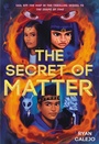 Cover: The Secret of Matter (Rymworld Arcana Book 2) - Amulet Books