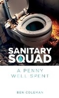 Cover: Sanitary Squad - A Penny Well Spent - Lulu.com