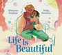 Cover: Life Is Beautiful - Beach Lane Books