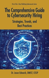 Enlarge image Cover: The Comprehensive Guide to Cybersecurity Hiring - J Ross Publishing
