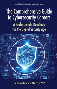 Abbildung von: The Comprehensive Guide to Cybersecurity Careers - J Ross Publishing