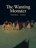 Cover: The Wanting Monster - Enchanted Lion Books