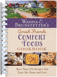 Abbildung von: Wanda E. Brunstetter's Amish Friends Comfort Foods Cookbook - Barbour Publishing Inc, U.S.