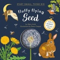 Cover: Fluffy Flying Seed (Start Small, Think Big #4) - Red Comet Press LLC