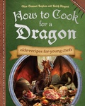 Cover: How to Cook for a Dragon - Ulysses Press