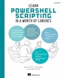 Cover: Learn PowerShell Scripting in a Month of Lunches, Second Edition - Manning Publications