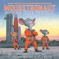 Cover: Mousetronaut Saves the World - Simon + Schuster LLC