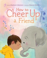 Enlarge image Cover: How to Cheer Up a Friend - Beach Lane Books