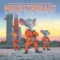 Cover: Mousetronaut Saves the World - Simon & Schuster