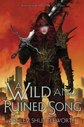 Cover: A Wild and Ruined Song - Margaret K. McElderry Books
