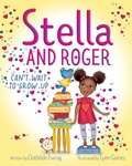 Cover: Stella and Roger Can't Wait to Grow Up - Simon + Schuster LLC