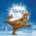 Cover: Wake Up, Moon! - Atheneum Books for Young Readers