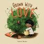Cover: Grown with Love - Margaret K. McElderry Books