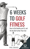 Cover: 6 Weeks To Golf Fitness - Golf Distillery