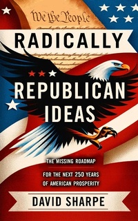 Enlarge image Cover: Radically Republican Ideas - David Sharpe