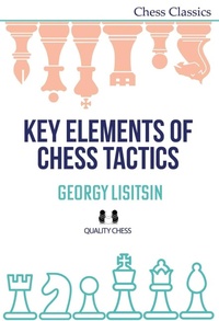 Enlarge image Cover: Key Elements of Chess Tactics - Quality Chess UK LLP