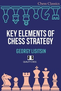 Enlarge image Cover: Key Elements of Chess Strategy - Quality Chess UK LLP