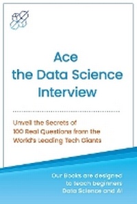 Enlarge image Cover: Ace the Data Science Interview - AI Publishing LLC