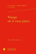 Cover: Voyage Ou Il Vous Plaira - Classiques Garnier
