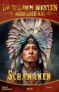 Cover: Im wilden Westen Nordamerikas 20: Schamanen - Blitz Verlag
