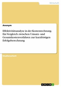 Abbildung von: Effektivitätsanalyse in der Kostenrechnung. Ein Vergleich zwischen Umsatz- und Gesamtkostenverfahren zur kurzfristigen Erfolgsberechnung - GRIN Verlag