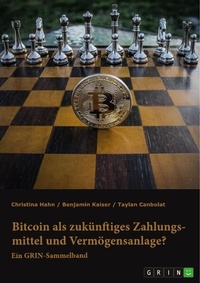Abbildung von: Bitcoin als zukünftiges Zahlungsmittel und Vermögensanlage? Herausforderungen und Chancen von Kryptowährungen - GRIN Verlag