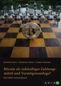 Cover: Bitcoin als zuk&uuml;nftiges Zahlungsmittel und Verm&ouml;gensanlage? Herausforderungen und Chancen von Kryptow&auml;hrungen - GRIN Verlag