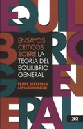 Cover: Ensayos cr&iacute;ticos sobre la teor&iacute;a del equilibrio general - Siglo XXI Editores M&eacute;xico
