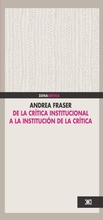 Cover: De la cr&iacute;tica institucional a la instituci&oacute;n de la cr&iacute;tica - Siglo XXI Editores M&eacute;xico