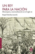 Cover: Un rey para la naci&oacute;n : monarqu&iacute;a y nacionalizaci&oacute;n en el siglo XIX - S&Iacute;LEX EDICIONES, S.L.