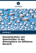 Cover: Konzentration von Quecksilber in der Atmosphaere im Offshore-Bereich - Verlag Unser Wissen
