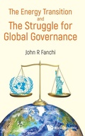 Cover: Energy Transition And The Struggle For Global Governance, The - World Scientific Publishing Co Pte Ltd