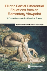 Enlarge image Cover: Elliptic Partial Differential Equations From An Elementary Viewpoint: A Fresh Glance At The Classical Theory - World Scientific Publishing Co Pte Ltd