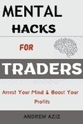 Cover: Mental Hacks for Traders - ANDREW AZIZ