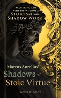 Cover: Marcus Aurelius' Shadows of Stoic Virtue - LEGENDARY EDITIONS