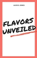 Cover: Flavors Unveiled (Comedy, #1) - Alexis Jones