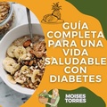 Cover: Gu&iacute;a completa para una vida saludable con diabetes (1, #1) - Moises Torres
