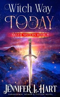 Cover: Witch Way Today (Silver Sisters, #5) - Elements Unleashed
