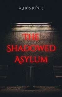 Enlarge image Cover: The Shadowed Asylum (Horror Fiction) - Alexis Jones