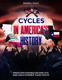 Enlarge image Cover: Cycles In America's History Predicting Possible Second Civil War, And A Possible 'Flash' W.W.111 (History Cycles, Time Fractuals, #1) - Dennis J. Foley