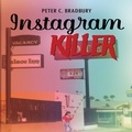 Cover: Instagram Killer - Peter C. Bradbury