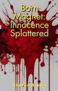 Cover: Born Magnet: Innocence Splattered - The Brown Compound