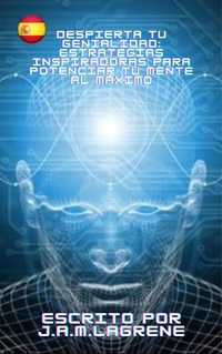 Abbildung von: Despierta tu Genialidad: Estrategias Inspiradoras para Potenciar tu Mente al Máximo. - Julio Alberto Martinez Lagrene